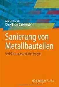 Sanierung von Metallbauteilen: Verfahren und rechtliche Aspekte (Repost)