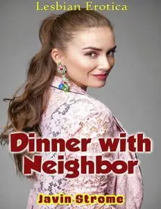 «Dinner With Neighbor: Lesbian Erotica» by Javin Strome