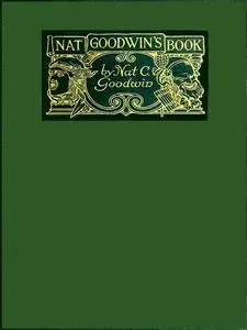 «Nat Goodwin's Book» by Nat.C. Goodwin