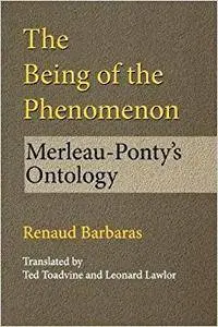 The Being of the Phenomenon: Merleau-Ponty's Ontology