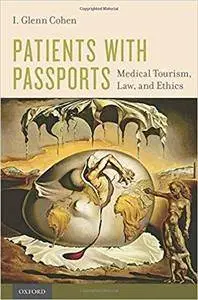 Patients with Passports: Medical Tourism, Law, and Ethics