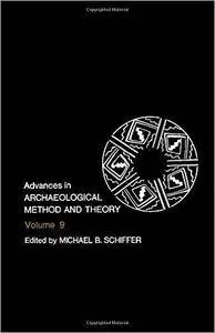 Advances in Archaeological Method and Theory, Vol. 9
