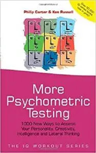 More Psychometric Testing: 1000 New Ways to Assess Your Personality, Creativity, Intelligence and Lateral Thinking