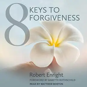 8 Keys to Forgiveness [Audiobook]