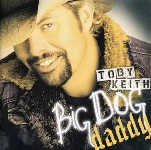 Toby Keith - Big Dog Daddy (2007)
