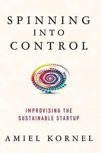 Spinning into Control: Improvising the Sustainable Startup