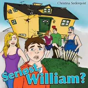 «Seriøst, William» by Christina Sederqvist