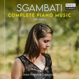 Gaia Federica Caporiccio - Sgambati: Complete Piano Music, Vol. 1 (2022) [Official Digital Download]