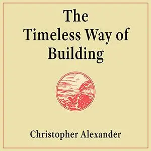 The Timeless Way of Building [Audiobook]