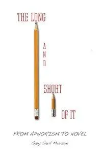 The Long and Short of It: From Aphorism to Novel (repost)