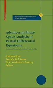 Advances in Phase Space Analysis of Partial Differential Equations (Repost)