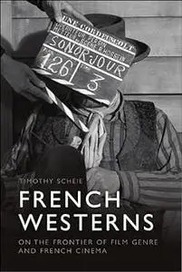 French Westerns: On the Frontier of Film Genre and French Cinema