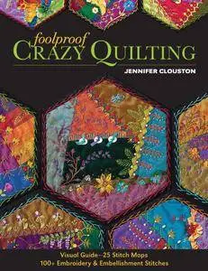 Foolproof Crazy Quilting: Visual Guide—25 Stitch Maps - 100+ Embroidery & Embellishment Stitches