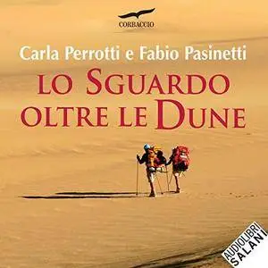 Carla Perrotti, Fabio Pasinetti - Lo Sguardo oltre Le dune [Audiobook]