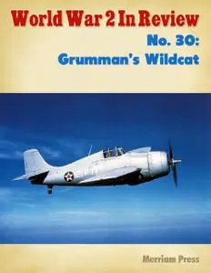 «Grumman’s Wildcat: World War 2 Album» by Ray Merriam