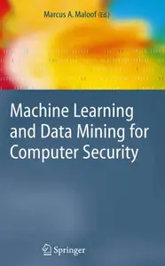 Machine Learning and Data Mining for Computer Security: Methods and Applications (Repost)