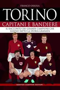 Franco Ossola - Torino. Capitani e bandiere