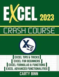 EXCEL 2023 CRASH COURSE: Master Excel 2023 With This Complete Crash Course In 7 Days