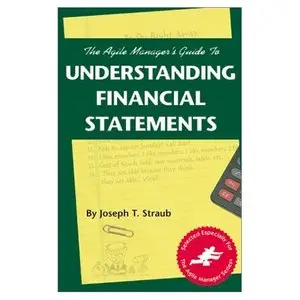 The Agile Manager's Guide to Understanding Financial Statements 