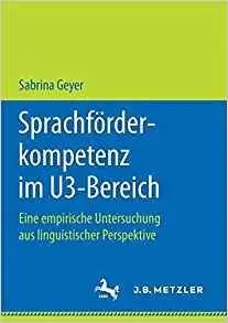 Sprachförderkompetenz im U3-Bereich: Eine empirische Untersuchung aus linguistischer Perspektive