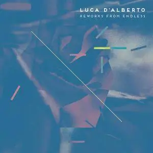 Luca D'Alberto - Endless Reworks (2018)