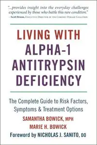Living with Alpha 1 Antitrypsin Deficiency Complete Guide to Risk Factors, Symptoms & Treatment O...