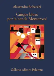 Alessandro Robecchi - Cinque blues per la banda Monterossi