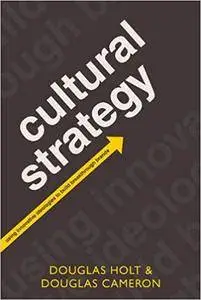 Cultural Strategy: Using Innovative Ideologies to Build Breakthrough Brands (Repost)