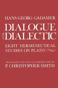 Dialogue and Dialectic: Eight Hermeneutical Studies on Plato