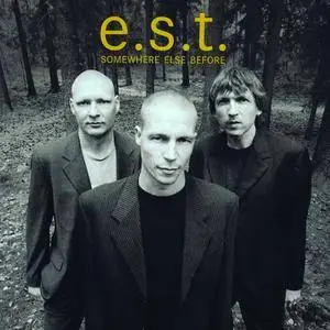 Esbjorn Svensson Trio (E.S.T.) - Somewhere Else Before (2001) {Columbia-SuperStudio Gul CK85834}
