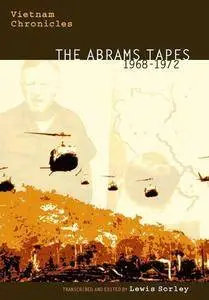 Vietnam Chronicles: The Abrams Tapes, 1968-1972 [Repost]