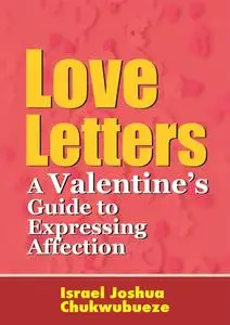 Love Letters: A Valentine’s Guide to Expressing Affection