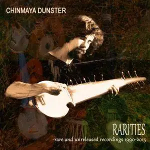 Chinmaya Dunster - Rarities - Rare and Unreleased Recordings 1990-2015 (2016)