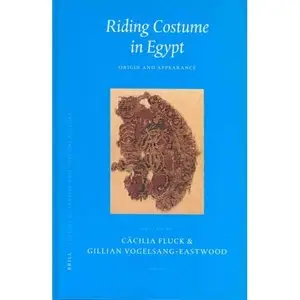 Riding Costume in Egypt: Origin and Appearance (Studies in Textile and Contume History, 3)  