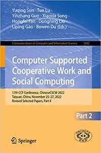 Computer Supported Cooperative Work and Social Computing: 17th CCF Conference, ChineseCSCW 2022, Part 2