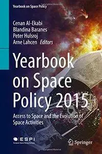 Yearbook on Space Policy 2015: Access to Space and the Evolution of Space Activities [Repost]