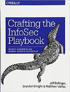 Crafting the InfoSec Playbook: Security Monitoring and Incident Response Master Plan