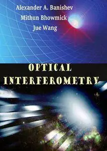 "Optical Interferometry" ed. by Alexander A. Banishev, Mithun Bhowmick and Jue Wang