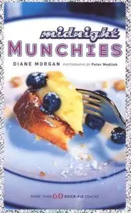 Midnight Munchies: More Than 60 Quick-Fix Snacks by Diane Morgan