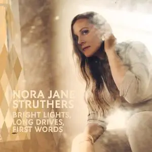 Nora Jane Struthers - Bright Lights, Long Drives, First Words (2020)