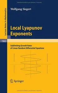 Local Lyapunov Exponents: Sublimiting Growth Rates of Linear Random Differential Equations