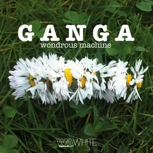Ganga - Wondrous Machine (2014)