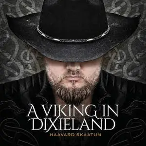 Haavard Skaatun - A Viking in Dixieland (2017)