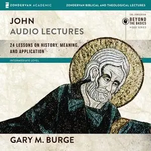 «John: Audio Lectures» by Gary M. Burge