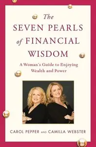 The Seven Pearls of Financial Wisdom: A Woman's Guide to Enjoying Wealth and Power (repost)