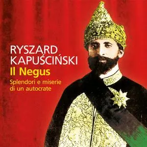 «Il Negus. Splendori e miserie di un autocrate» by Ryszard Kapuscinski