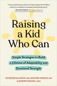 Raising a Kid Who Can: Simple Strategies to Build a Lifetime of Adaptability and Emotional Strength