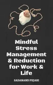 Mindful Stress Management & Reduction for Work & Life