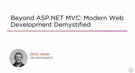 Beyond ASP.NET MVC: Modern Web Development Demystified