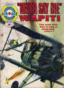 Air Ace Picture Library 182 - Never Say Die Wapiti [1964] (Mr Tweedy